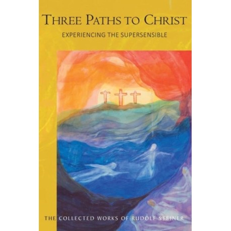 Three Paths to Christ: Experiencing the Supersensible