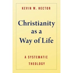 Christianity as a Way of Life: A Systematic Theology
