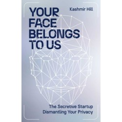 The Your Face Belongs to Us: The Secretive Startup Dismantling Your Privacy
