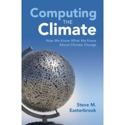 Computing the Climate: How We Know What We Know About Climate Change