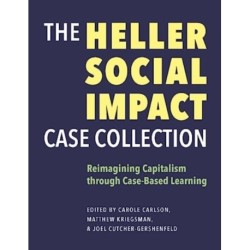 The Heller Social Impact Case Collection – Reimagining Capitalism through Case–Based Learning