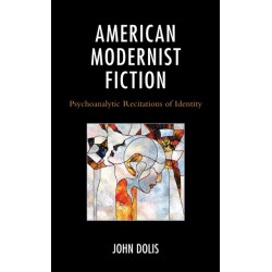 American Modernist Fiction: Psychoanalytic Recitations of Identity