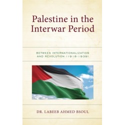Palestine in the Interwar Period: Between Internationalization and Revolution (1918-1939)