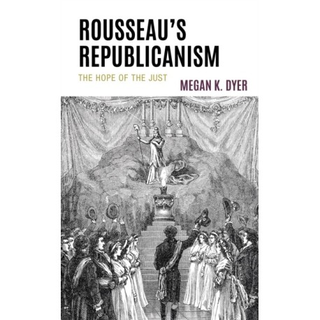 Rousseau’s Republicanism: The Hope of the Just