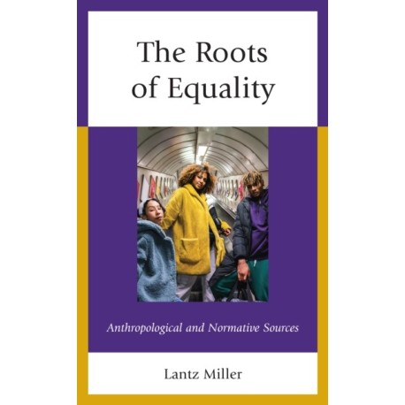 The Roots of Equality: Anthropological and Normative Sources