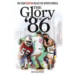 The Glory of '86: The Year Boston Ruled the Sports World