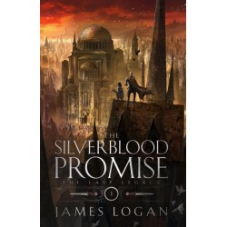 The Silverblood Promise: a thrilling epic fantasy debut perfect for fans of Scott Lynch and James Islington (Book 1 of the Last Legacy)