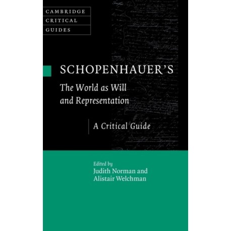 Schopenhauer's 'The World as Will and Representation': A Critical Guide