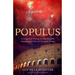Populus: Living and Dying in the Wealth, Smoke and Din of Ancient Rome