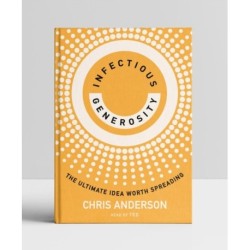 Infectious Generosity: The Ultimate Idea Worth Spreading
