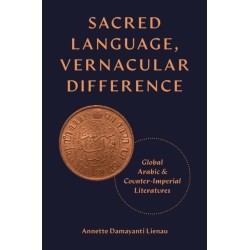 Sacred Language, Vernacular Difference: Global Arabic and Counter-Imperial Literatures