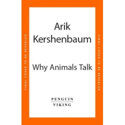Why Animals Talk: The New Science of Animal Communication