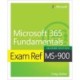 Exam Ref MS-900 Microsoft 365 Fundamentals: Microsoft 365 Fundamentals