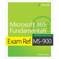 Exam Ref MS-900 Microsoft 365 Fundamentals: Microsoft 365 Fundamentals
