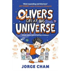 Oliver's Great Big Universe: the laugh-out-loud new illustrated series about school, space and everything in between!