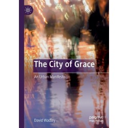 The City of Grace: An Urban Manifesto