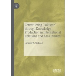 Constructing 'Pakistan' through Knowledge Production in International Relations and Area Studies