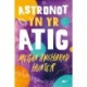 Astronot yn yr Atig