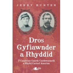 Dros Gyfiawnder a Rhyddid: Y Cambrian Guards, Caethwasiaeth a Rhyfel Cartref America: Y Cambrian Guards, Caethwasiaeth a Rhyfel Cartref America