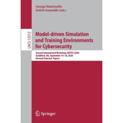 Model-driven Simulation and Training Environments for Cybersecurity: Second International Workshop, MSTEC 2020, Guildford, UK, September 14–18, 2020,  Revised Selected  Papers