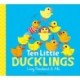 Ten Little Ducklings: WINNER of the BookTrust Storytime Prize