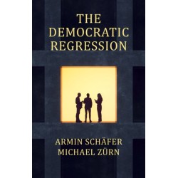 The Democratic Regression: The Political Causes of Authoritarian Populism