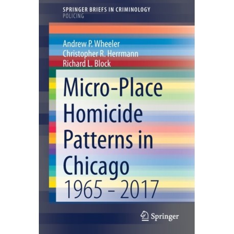 Micro-Place Homicide Patterns in Chicago: 1965 - 2017
