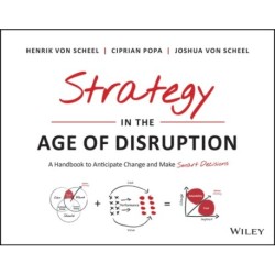 The Strategy in the Age of Disruption: A Handbook to Anticipate Change and Make Smart Decisions