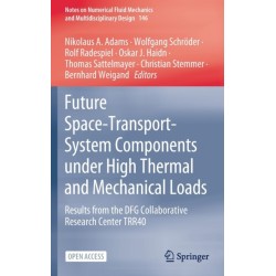 Future Space-Transport-System Components under High Thermal and Mechanical Loads: Results from the DFG Collaborative Research Center TRR40