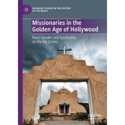 Missionaries in the Golden Age of Hollywood: Race, Gender, and Spirituality on the Big Screen