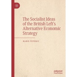The Socialist Ideas of the British Left’s Alternative Economic Strategy