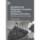Decadence and Modernism in European and Russian Literature and Culture: Aesthetics and Anxiety in the 1890s