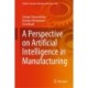 A Perspective on Artificial Intelligence in Manufacturing