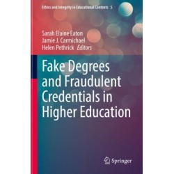 Fake Degrees and Fraudulent Credentials in Higher Education