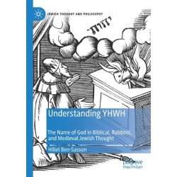 Understanding YHWH: The Name of God in Biblical, Rabbinic, and Medieval Jewish Thought