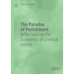 The Paradox of Punishment: Reflections on the Economics of Criminal Justice