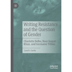 Writing Resistance and the Question of Gender: Charlotte Delbo, Noor Inayat Khan, and Germaine Tillion