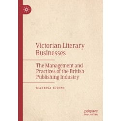 Victorian Literary Businesses: The Management and Practices of the British Publishing Industry