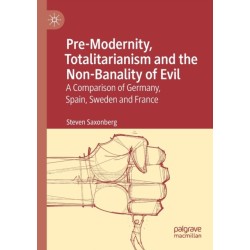 Pre-Modernity, Totalitarianism and the Non-Banality of Evil: A Comparison of Germany, Spain, Sweden and France