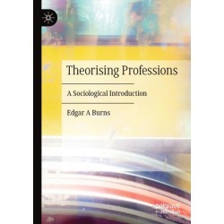 Theorising Professions: A Sociological Introduction