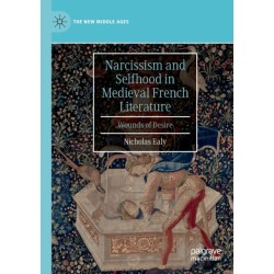 Narcissism and Selfhood in Medieval French Literature: Wounds of Desire