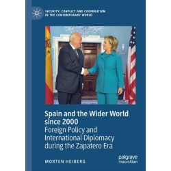 Spain and the Wider World since 2000: Foreign Policy and International Diplomacy during the Zapatero Era