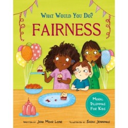 What would you do?: Fairness: Moral dilemmas for kids