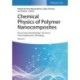 Chemical Physics of Polymer Nanocomposites: Processing, Morphology, Structure, Thermodynamics, Rheology