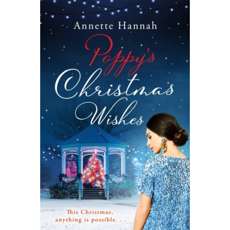 Poppy's Christmas Wishes: A delicious romance to snuggle up with this festive season!