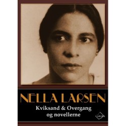 Kviksand & Overgang og novellerne: Nella Larsens samlede værker