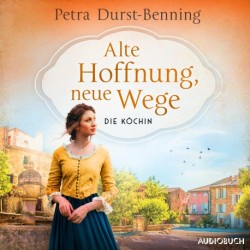 Alte Hoffnung, neue Wege: Die Köchin - Roman