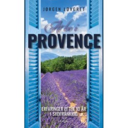 At bo i Provence: Erfaringer efter 10 år i Sydfrankrig