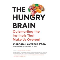 The Hungry Brain: Outsmarting the Instincts That Make Us Overeat