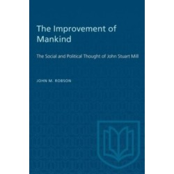 The Improvement of Mankind: The Social and Political Thought of John Stuart Mill